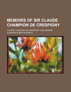 Memoirs of Sir Claude Champion de Crespigny