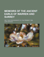 Memoirs of the Ancient Earls of Warren and Surrey: And Their Descendants to the Present Time