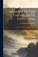 Memoirs Of The Chevalier De Johnstone: Adventures After The Battle Of Culloden