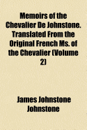 Memoirs of the Chevalier de Johnstone. Translated from the Original French Ms. of the Chevalier