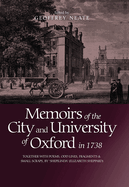 Memoirs of the City and University of Oxford in 1738: Together with Poems, Odd Lines, Fragments & Small Scraps, by `Shepilinda' (Elizabeth Sheppard)