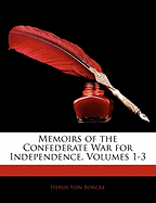 Memoirs of the Confederate War for Independence, Volumes 1-3