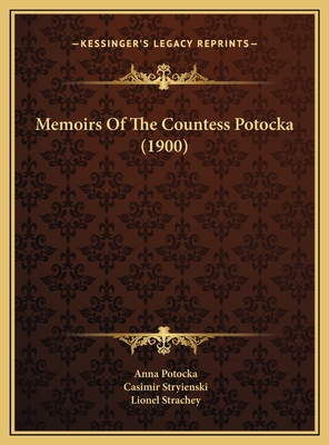 Memoirs of the Countess Potocka (1900) - Potocka, Anna, and Stryienski, Casimir (Editor), and Strachey, Lionel (Translated by)