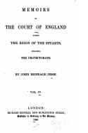 Memoirs of the Court of England During the Reign of the Stuarts, Including the Protectorate - Vol. IV