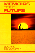 Memoirs of the Future: A Futuristic Novel - Prugovecki, Eduard, PH.D.