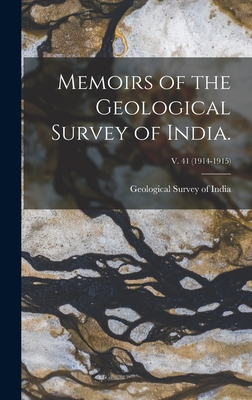 Memoirs of the Geological Survey of India.; v. 41 (1914-1915) - Geological Survey of India (Creator)