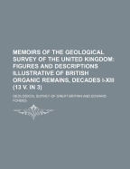 Memoirs of the Geological Survey of the United Kingdom: Figures and Descriptions Illustrative of British Organic Remains (Classic Reprint)