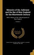 Memoirs of the Judiciary and the Bar of New England for the Nineteenth Century: With a History of the Judicial System of New England; Volume 2