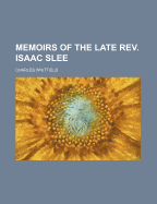 Memoirs of the Late REV. Isaac Slee