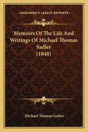 Memoirs Of The Life And Writings Of Michael Thomas Sadler (1848)