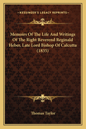 Memoirs Of The Life And Writings Of The Right Reverend Reginald Heber, Late Lord Bishop Of Calcutta (1835)