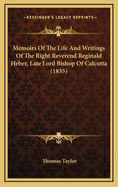 Memoirs of the Life and Writings of the Right Reverend Reginald Heber, Late Lord Bishop of Calcutta (1835)