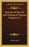 Memoirs of the Life and Writings of Thomas Chalmers V3