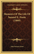 Memoirs of the Life of Samuel E. Foote (1860)