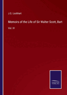 Memoirs of the Life of Sir Walter Scott, Bart: Vol. IV