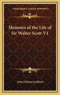 Memoirs of the Life of Sir Walter Scott V1