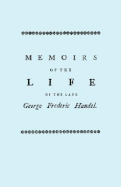 Memoirs of the Life of the Late George Frederic Handel. [Facsimile of 1760 Edition]