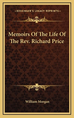 Memoirs Of The Life Of The Rev. Richard Price - Morgan, William, Dr., M.D.