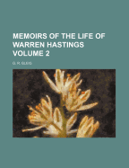 Memoirs of the Life of Warren Hastings Volume 2