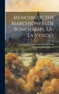 Memoirs of the Marchioness De Bonchamps, Ou La Vende