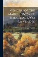 Memoirs of the Marchioness de Bonchamps, Ou La Vendee