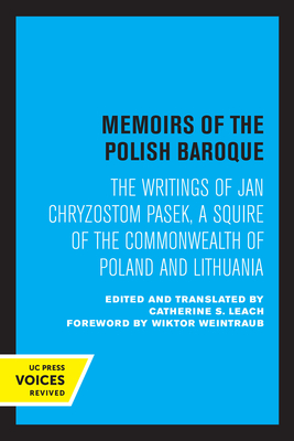 Memoirs of the Polish Baroque: The Writings of Jan Chryzostom Pasek, a Squire of the Commonwealth of Poland and Lithuania - Pasek, Jan Chryzostom, and Leach, Catherine S (Editor)