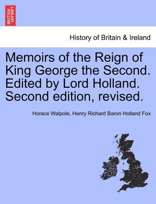 Memoirs of the Reign of King George the Second. Edited by Lord Holland. Second Edition, Revised. - Walpole, Horace, and Fox, Henry Richard Baron Holland