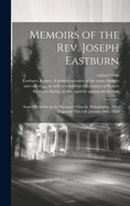 Memoirs of the Rev. Joseph Eastburn [microform]: Stated Preacher in the Mariner's Church, Philadelphia, Who Departed This Life January 30th, 1828