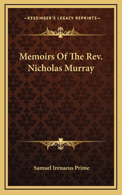 Memoirs of the REV. Nicholas Murray - Prime, Samuel Irenaeus