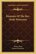 Memoirs Of The Rev. Noah Worcester