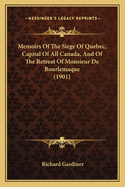 Memoirs Of The Siege Of Quebec, Capital Of All Canada, And Of The Retreat Of Monsieur De Bourlemaque (1901)