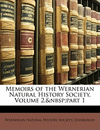 Memoirs of the Wernerian Natural History Society, Volume 2, Part 1