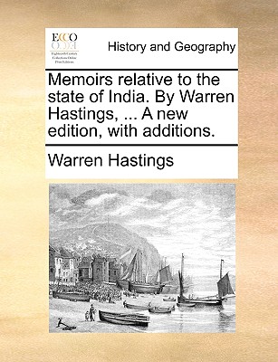 Memoirs Relative to the State of India. by Warren Hastings, ... a New Edition, with Additions. - Hastings, Warren