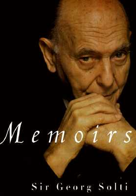 Memoirs - Solti, Georg, and Solti, Georg, Sir, and Solti, Sir Georg