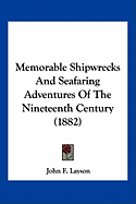 Memorable Shipwrecks And Seafaring Adventures Of The Nineteenth Century (1882)