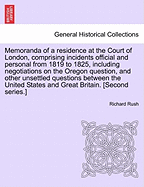 Memoranda of a Residence at the Court of London, Comprising Incidents Official and Personal from 181