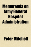 Memoranda on army general hospital administration