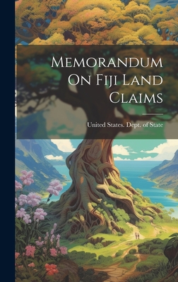 Memorandum On Fiji Land Claims - United States Dept of State (Creator)