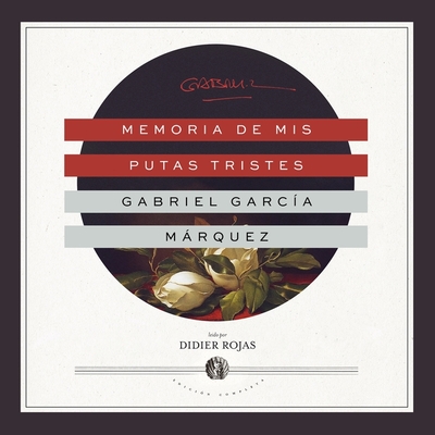 Memoria de MIS Putas Tristes Lib/E - Garc?a Mrquez, Gabriel, and Rojas, Didier (Read by)