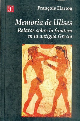 Memoria de Ulises: Relatos Sobre la Frontera en la Antigua Grecia - Hartog, Francois