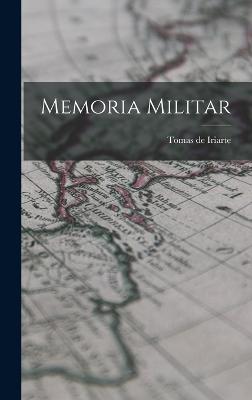 Memoria Militar - Iriarte, Tomas De