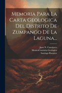 Memoria Para La Carta Geologica del Distrito de Zumpango de la Laguna...