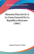 Memoria Para Servir a la Carta General de La Republica Mexicana (1861)