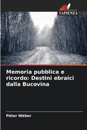 Memoria pubblica e ricordo: Destini ebraici dalla Bucovina