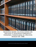 Memoria Sobre Las Elecciones de Vocales y Suplentes Obreros y Patrones, Verificadas El Dia 8 de Marzo de 1908