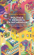 Memoria y poltica en Nicaragua: Resignificaciones y borraduras en el espacio pblico