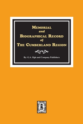 Memorial and Biographical Record of the Cumberland Region of Tennessee - Publishers, G a Ogle and Company