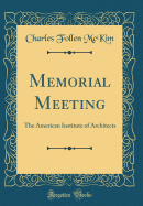 Memorial Meeting: The American Institute of Architects (Classic Reprint)