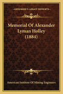 Memorial of Alexander Lyman Holley (1884)