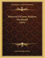 Memorial of James Madison MacDonald (1876)